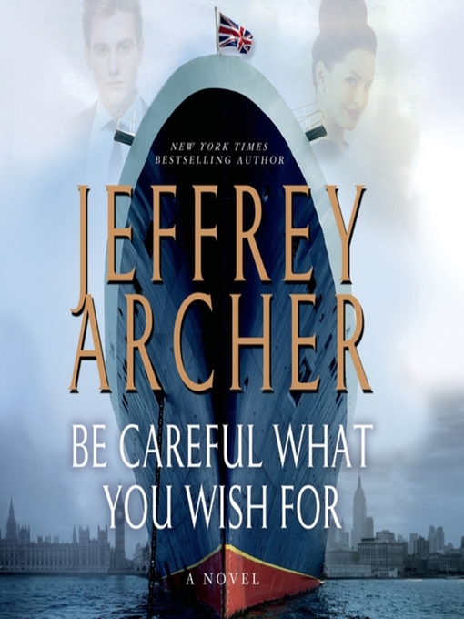 Title details for Be Careful What You Wish For by Jeffrey Archer - Wait list